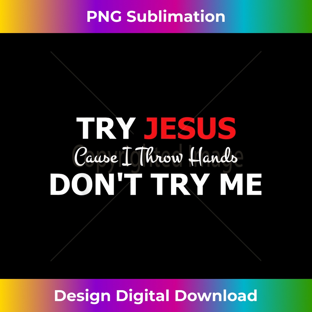GY-20231219-15165_Try Jesus Please Don't Try Me.jpg