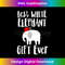 HB-20231219-811_Best White Elephant Gift Ever Tshirt White Elephant Gift 0304.jpg