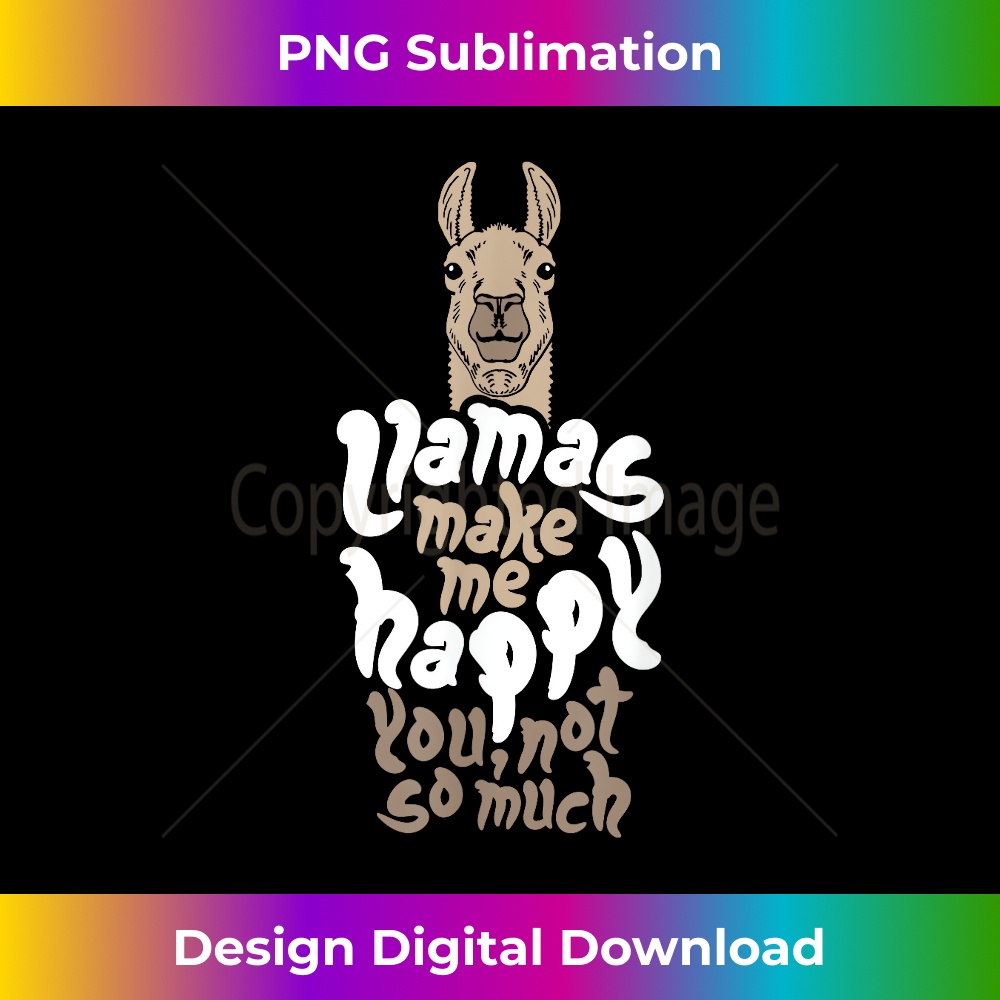 HM-20231219-10166_Llamas make me happy you not so much - Llama Lover 0915.jpg