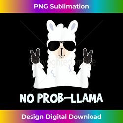 no prob-llama llama alpaca lovers gift - vibrant sublimation digital download - customize with flair