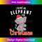 HV-20231219-7357_I Want A Elephant Christmas Santa Lover Safari Animal 1651.jpg