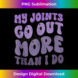 my joints go out more than i do funny tank top - urban sublimation png design - reimagine your sublimation pieces