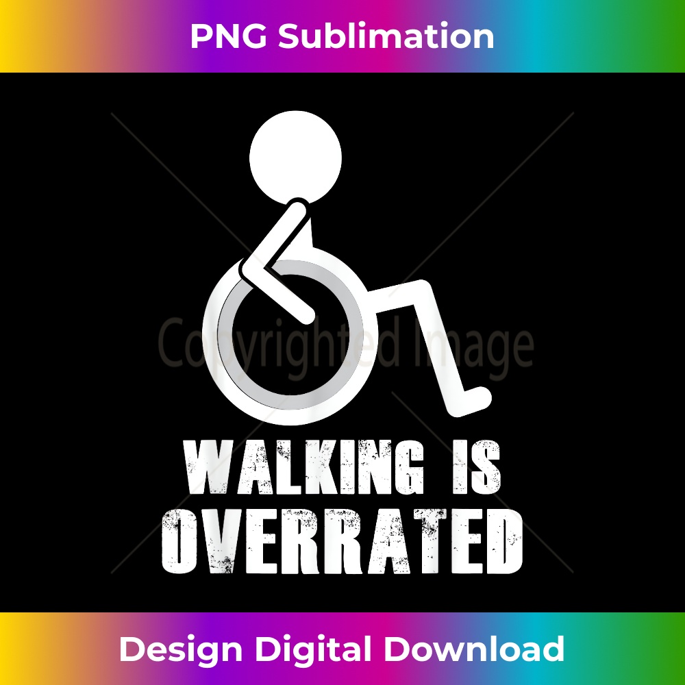 JB-20231219-15716_Walking is Overrated - Funny Wheelchair Disability Saying 3887.jpg