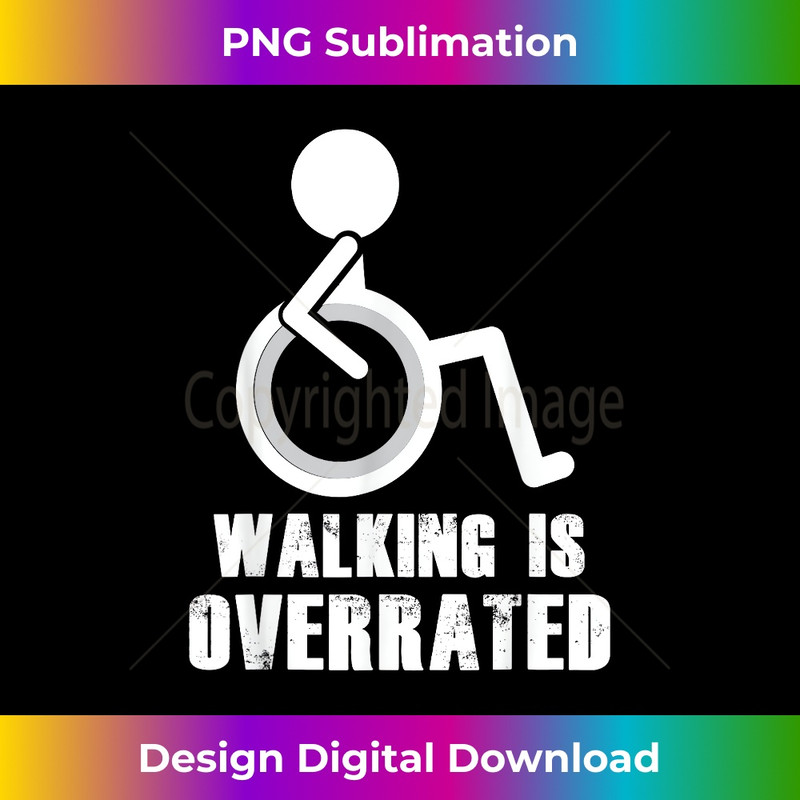 JB-20231219-15716_Walking is Overrated - Funny Wheelchair Disability Saying 3887.jpg