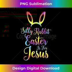 christian easter silly rabbit easter is for jes - edgy sublimation digital file - chic, bold, and uncompromising