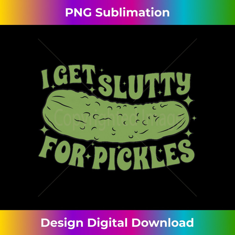 JP-20231219-6875_I Get Slutty For Pickles Funny Who Loves Pickles Apaprel Long Sleeve 1554.jpg