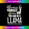 KJ-20231219-147_Always Be Yourself Unless You Can Be A Llama Gift 0088.jpg