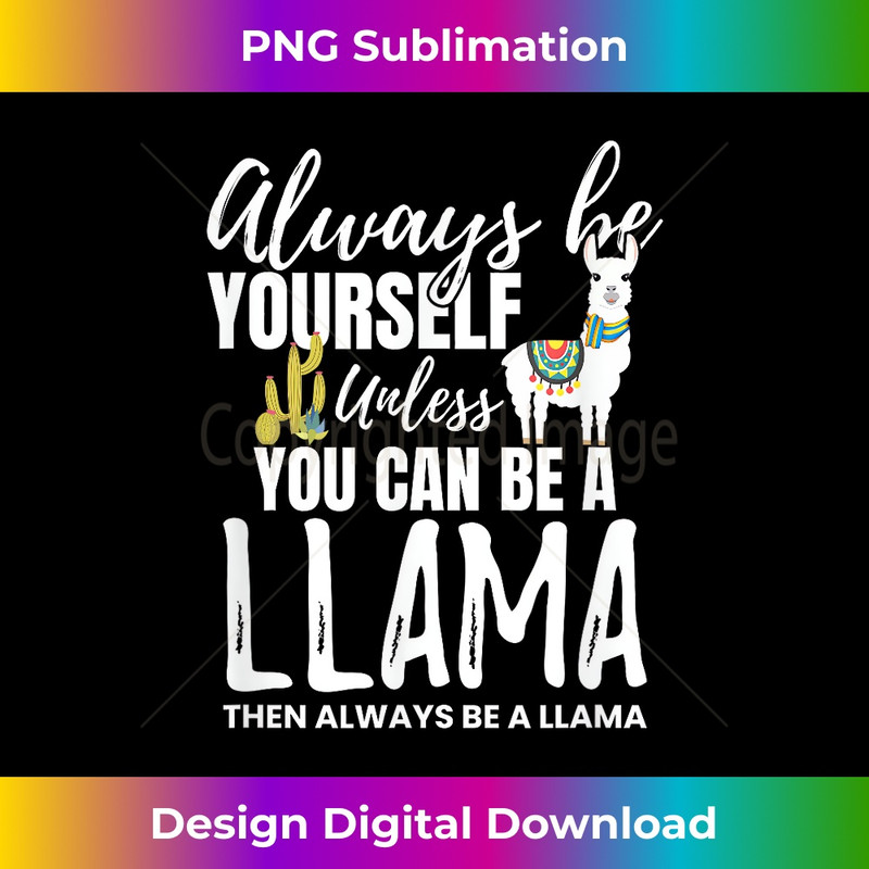 KJ-20231219-147_Always Be Yourself Unless You Can Be A Llama Gift 0088.jpg