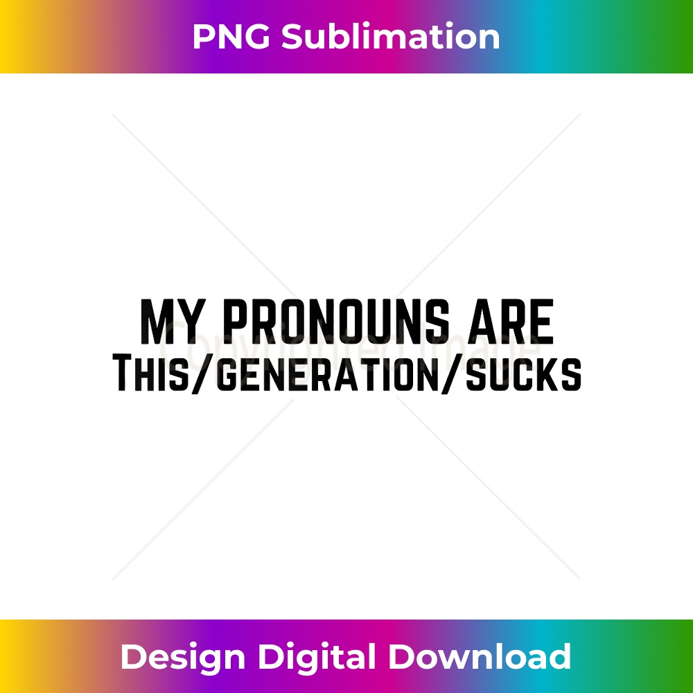 KK-20231219-11031_My Pronouns Are This Generation Sucks 2296.jpg