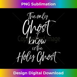 christian pun joke the only ghost i know is the holy ghost long slee - sublimation-optimized png file - channel your creative rebel