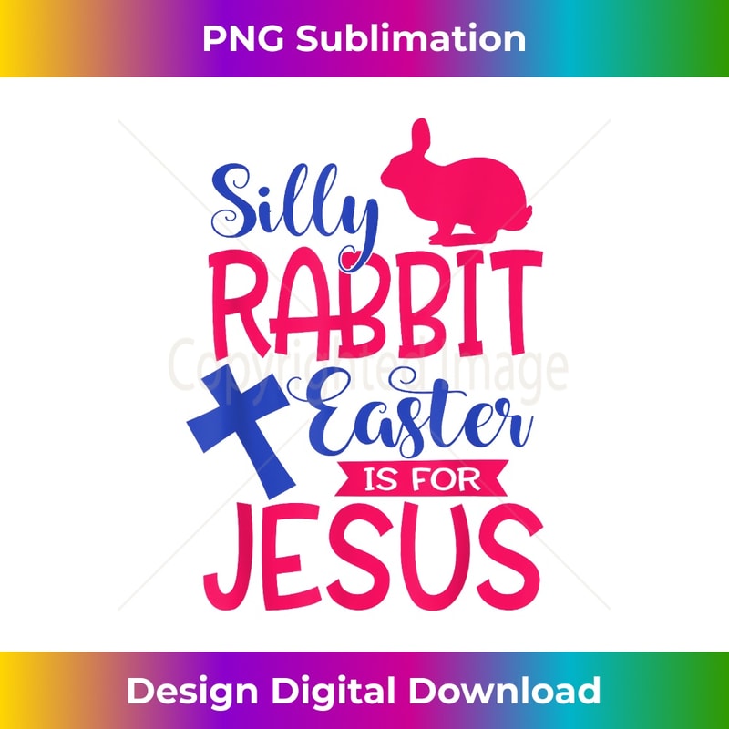 KV-20231219-13246_Silly Rabbit Easter is For Jesus 1.jpg