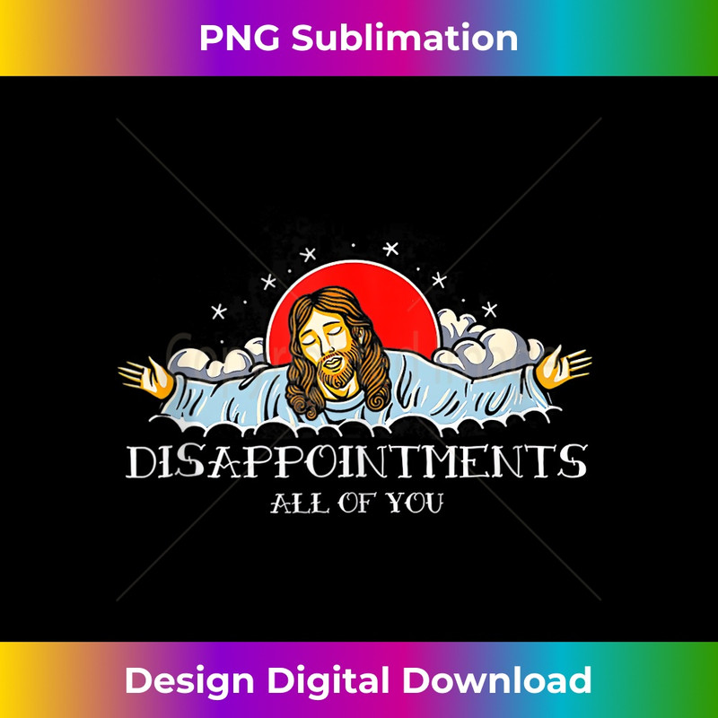 KX-20231219-3185_Disappointments All of You Jesus Sarcastic Humor Tank Top.jpg