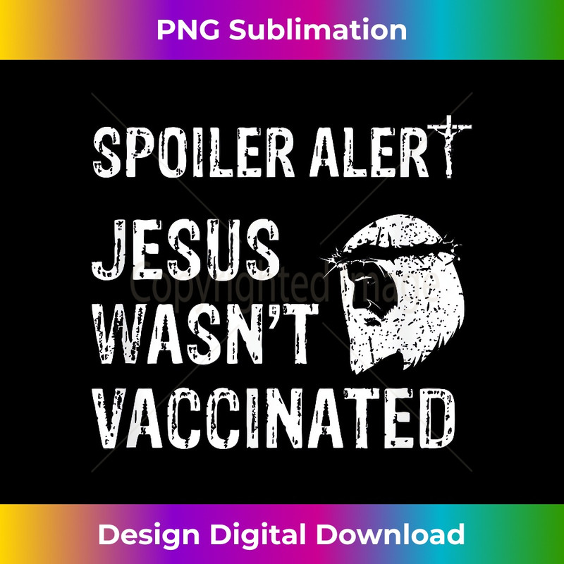 LF-20231219-14054_Spoiler Alert Jesus Wasn't Vaccinated 1.jpg