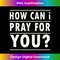 LN-20231219-1872_Christian Prayer For You Jesus or Faith How Can I Pray Long Sleeve.jpg