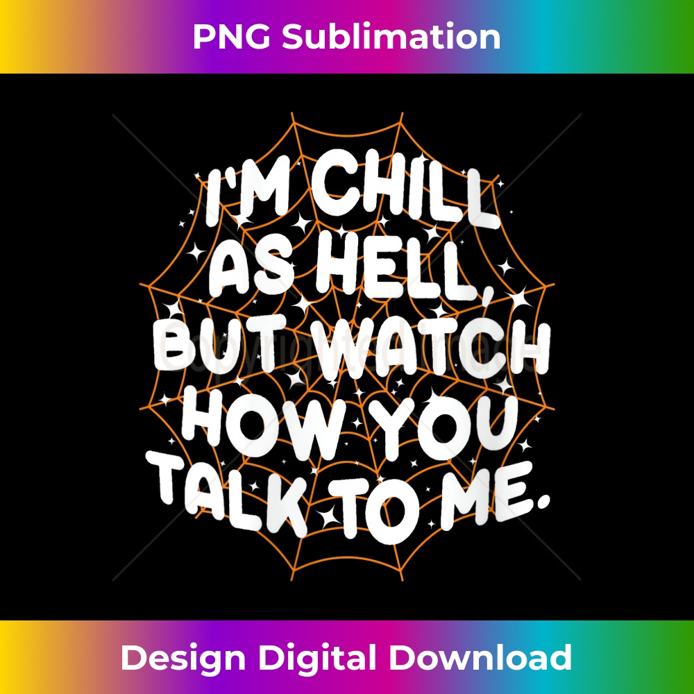 LU-20231219-16404_Womens I'm Chill As Hell But Watch How You Talk To Me Halloween V-Neck 3317.jpg