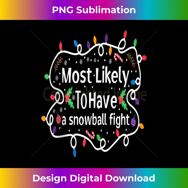 LX-20231219-10860_Most Likely To Have a snowball fight Christmas Matching Cute Tank Top.jpg