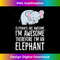 MK-20231219-3689_Elephants Are Awesome I'm Awesome Therefore I'm An Elephant 0995.jpg