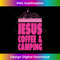 MY-20231219-1633_Christian Camping Familiy Jesus Coffee & Camping Long Sleeve 1.jpg