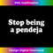 MZ-20231219-14159_Stop Being A Pendeja Apparel Tank Top 2881.jpg