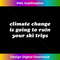 OS-20231219-2156_Climate Change Is Going To Ruin Your Ski Trips T-shirt Dress 0126.jpg