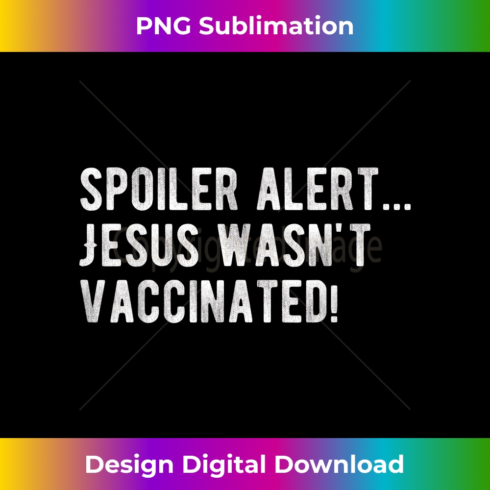 PB-20231219-14055_Spoiler alert Jesus wasn't vaccinated.jpg