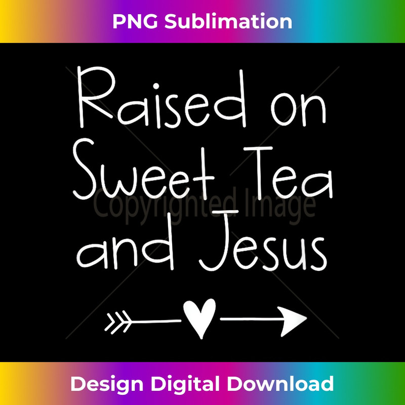 PC-20231219-12371_Raised On Sweet Tea And Jesus, Inspirational, Funny, Family.jpg