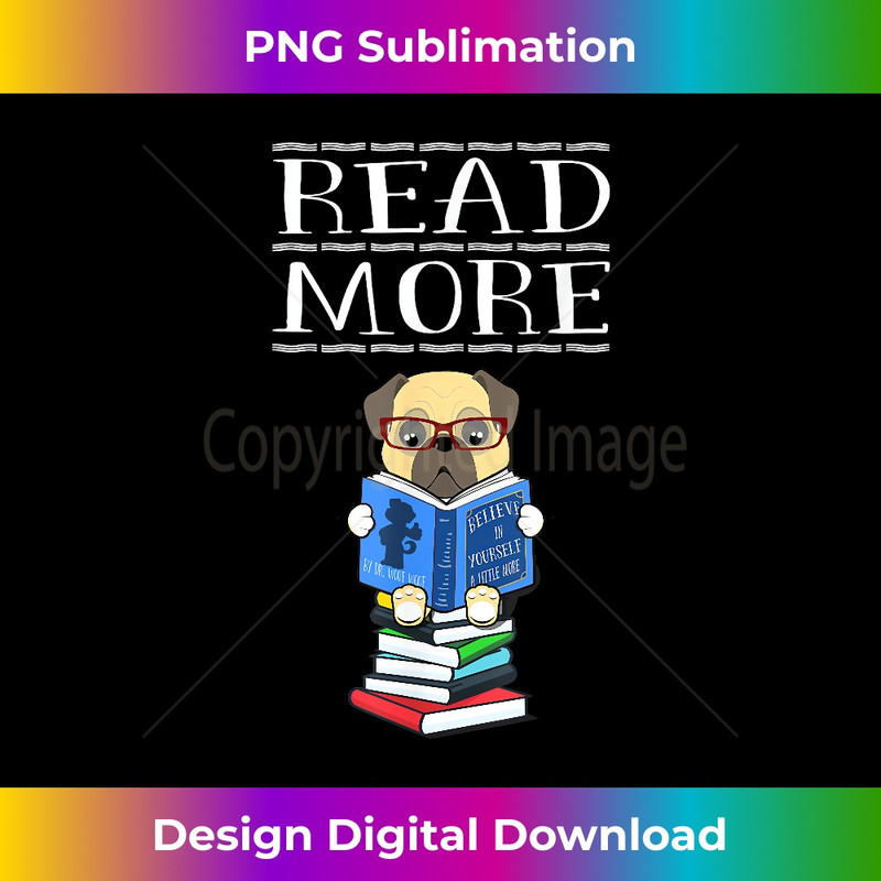 PG-20231219-12411_Read More Books Pug Dog Reading Bookaholic Book Lovers Gift 0796.jpg