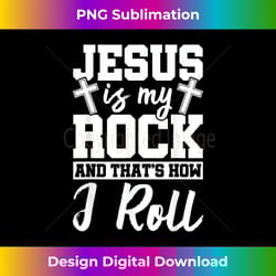 jesus is my rock and that how i roll jesus christian ide - bohemian sublimation digital download - tailor-made for sublimation craftsmanship