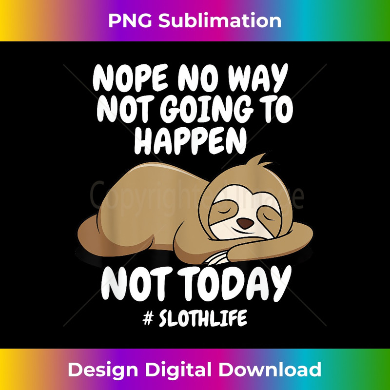PI-20231219-11303_Nope No Way Not Going To Happen Not Today Sloth 2554.jpg