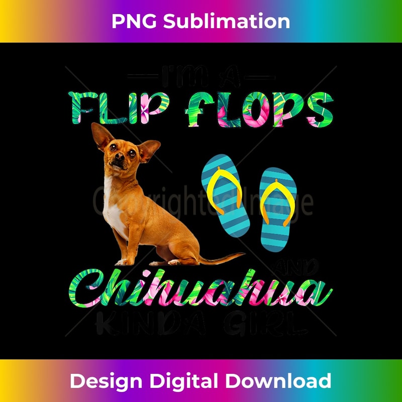 RE-20231219-2789_Cute I'm A Flip Flops & Chihuahua Kinda Girl Dog Lover Owner 0571.jpg