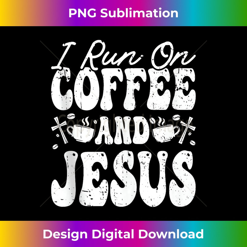 RF-20231219-7278_I Run On Coffee And Jesus Christian Coffee Tank Top 1.jpg