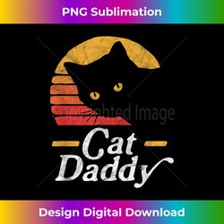 cat daddy vintage eighties style cat retro distressed - eco-friendly sublimation png download - channel your creative rebel