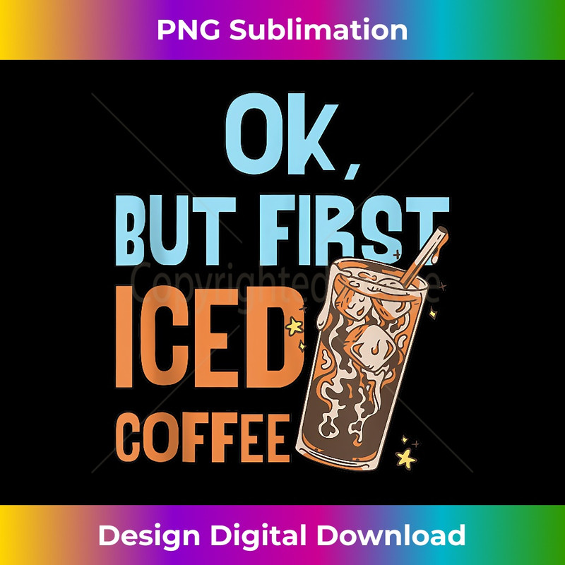 RQ-20231219-1218_But First Iced Coffee, Coffee Drinks Coffee Lover Tank Top 0095.jpg