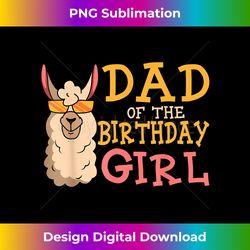 dad of the birthday girl llama bday party celebration - crafted sublimation digital download - customize with flair