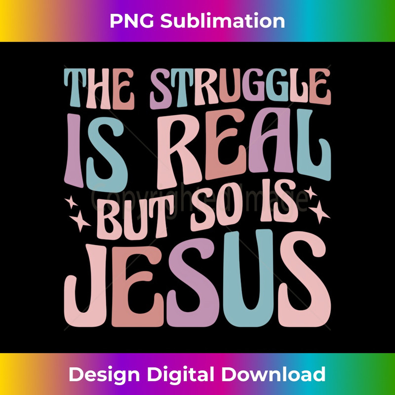 SA-20231219-14615_The Struggle is Real but So is Jesus Long Sleeve 1.jpg