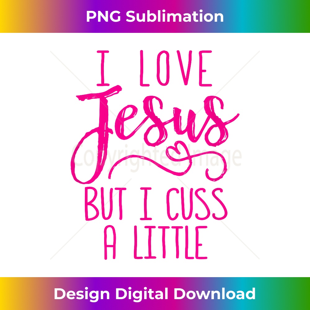 SB-20231219-7111_I Love Jesus But I Cuss A Little  1.jpg