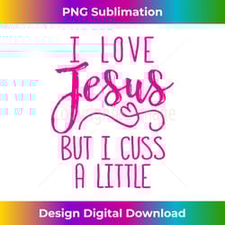 i love jesus but i cuss a littl - chic sublimation digital download - challenge creative boundaries