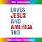 SC-20231219-10309_Loves Jesus And America Too Patriotic Christian 4th of July Tank Top 1.jpg