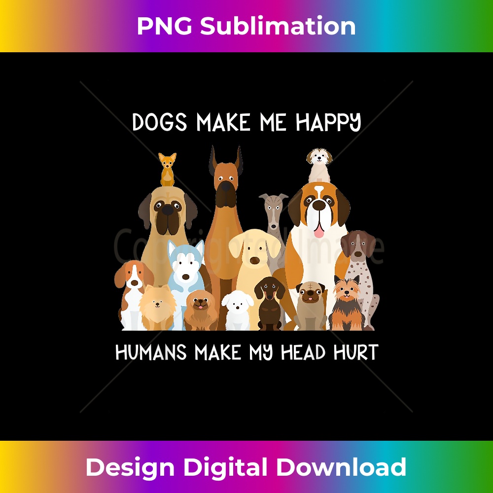 SZ-20231219-3283_Dogs Make Me Happy Humans Make My Head Hurt T- 0297.jpg