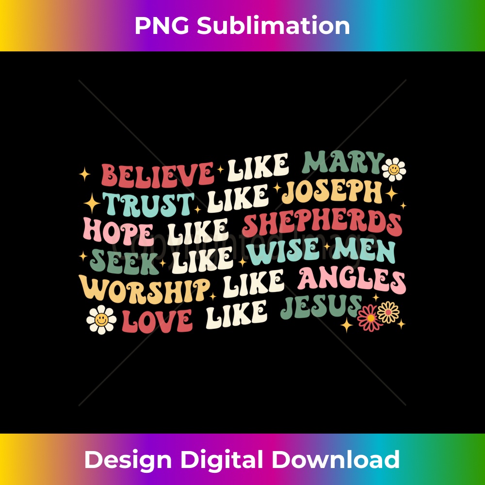 TH-20231219-765_Believe Like Mary Trust Like Joseph Hope Like Shepherds Long Sleeve.jpg