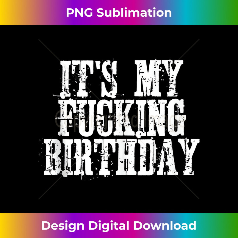 TI-20231219-7888_its my fucking birthday Tank Top 1.jpg