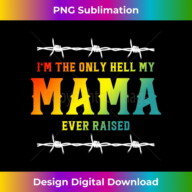 TO-20231219-7577_I'm The Only Hell My Mama Ever Raised Apparel 1737.jpg