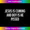 TP-20231219-8375_Jesus Is Coming And Boy Is He Pissed - Vintage Style - 1.jpg