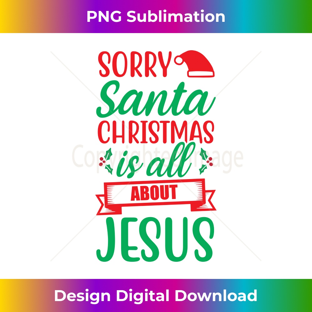 UI-20231219-4057_Family Matching Sorry Santa Christmas Is All About Jesus Long Sleeve.jpg