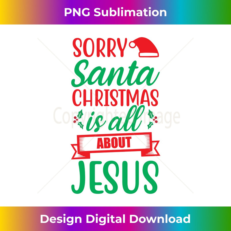 UI-20231219-4057_Family Matching Sorry Santa Christmas Is All About Jesus Long Sleeve.jpg
