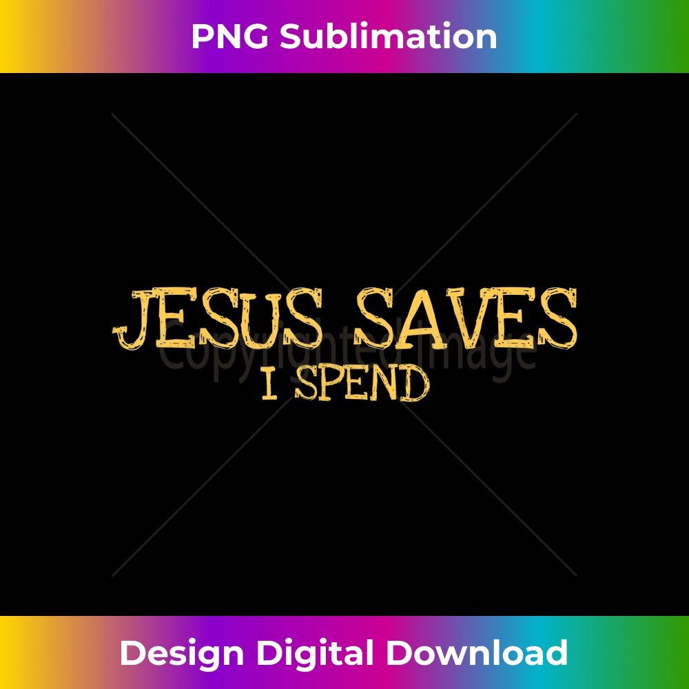 UI-20231219-9079_Jesus saves I spend Jesus saves I spend 1.jpg