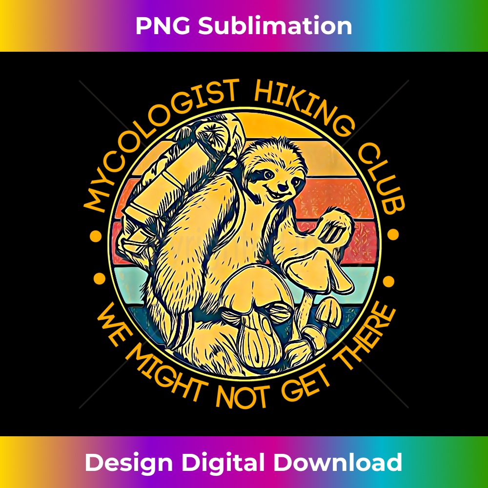 UR-20231219-11069_Mycologist Hiking Club We Might Not Get There - Sloth Gift Long Sleeve 2457.jpg