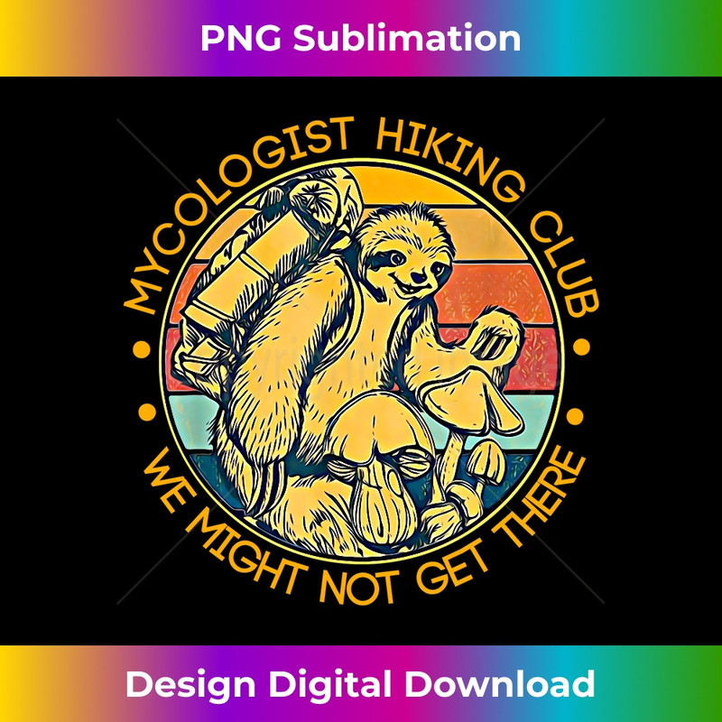 UR-20231219-11069_Mycologist Hiking Club We Might Not Get There - Sloth Gift Long Sleeve 2457.jpg