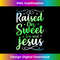 UV-20231219-12366_Raised on Sweet Tea And Jesus Christ Faith And Christian Tank Top 1.jpg