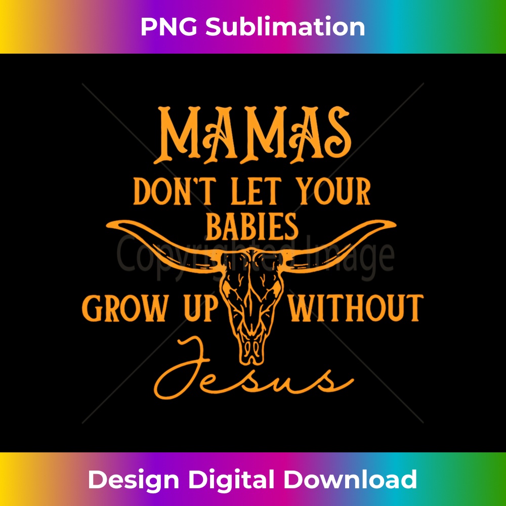 VD-20231219-10436_Mamas Don't Let Your Baby Grow Up Without Jesus Christian Long Sleeve.jpg
